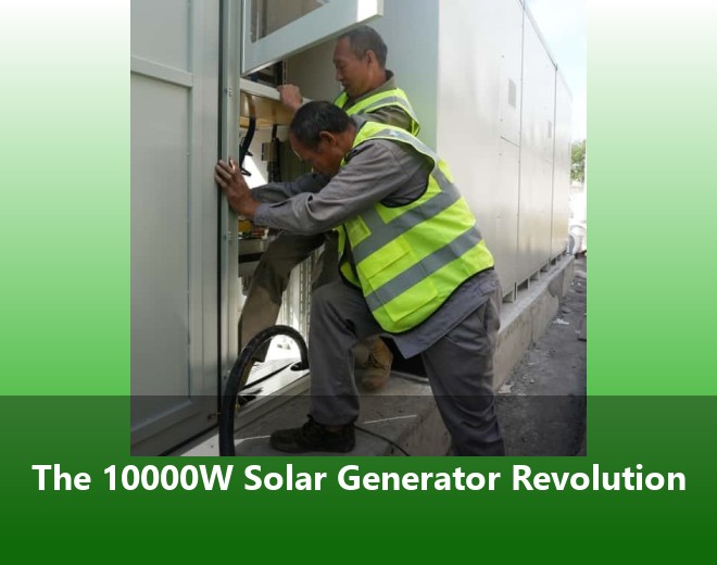 The 10000W Solar Generator Revolution